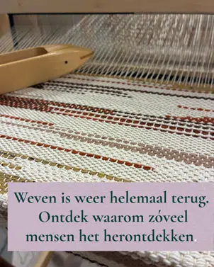 Weven vroeger en nu: weven is weer helemaal terug